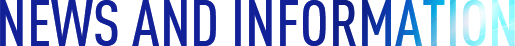 NEWS AND INFORMATION